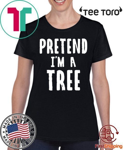 Pretend I'm A Tree Lazy Halloween Costume Funny Halloween 2020 T-Shirt