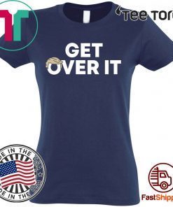 Selling ‘Get Over It’ T-Shirt Donald Trump