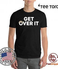 Selling ‘Get Over It’ T-Shirt Donald Trump