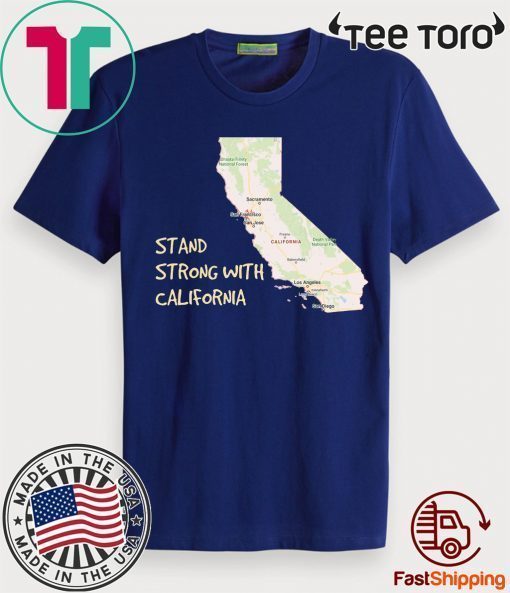 Stand Strong With California wildfires T-Shirt