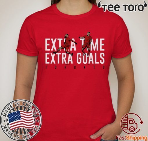 Extra Time Extra Goals Shirt Toronto, MLSPA Officially Licensed