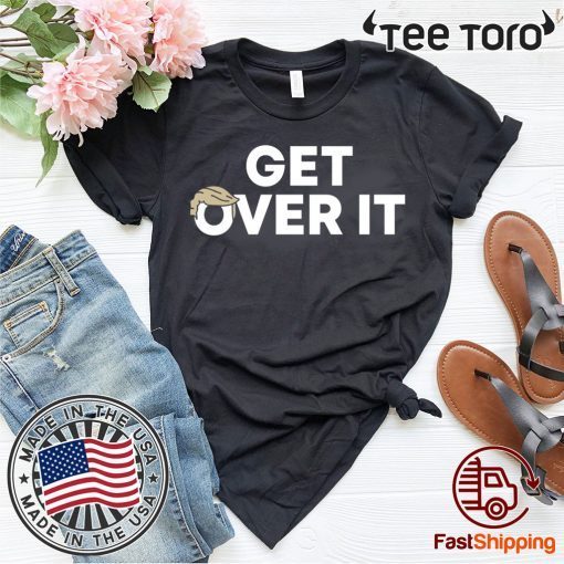 Trump campaign sells Shirt - Get Over It