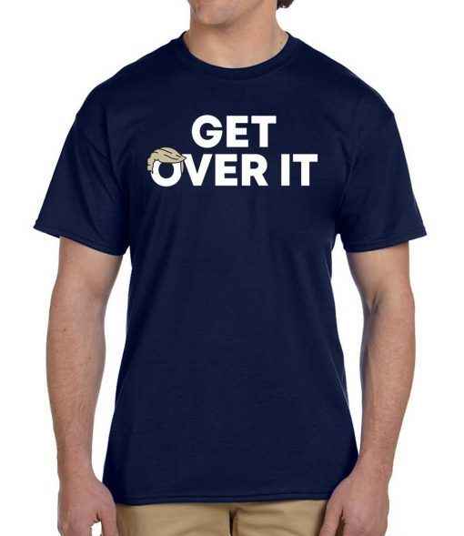 Trump campaign sells Shirt - Get Over It