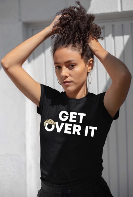 Trump campaign sells Shirt - Get Over It