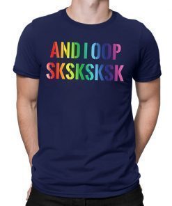 And I Oop SkSkSkSk Funny Aesthetic Meme Gift Tee Shirt