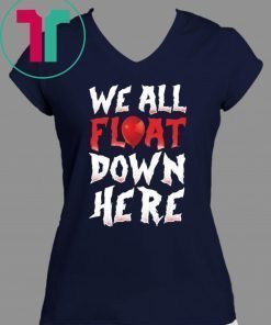 We All Float Down Here Bloody Red Balloon It Movie Halloween Shirt