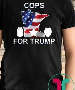 Buy Cops For Donald Trump Minneapolis Police T-Shirt