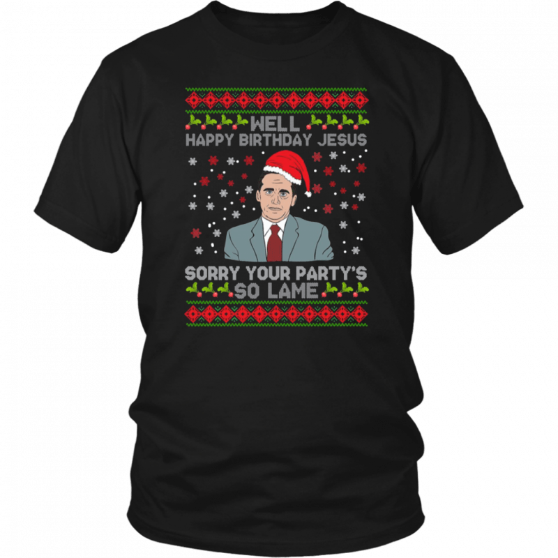 Well Happy Birthday Jesus Sorry Your Party’s So Lame Christmas Shirt