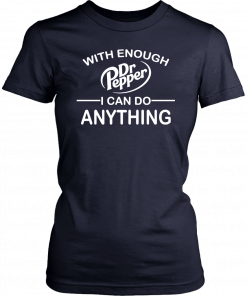 With Enough Dr Pepper I can do anything Classic T-Shirt