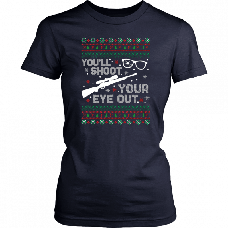 You’ll shoot your eye our Christmas Shirt