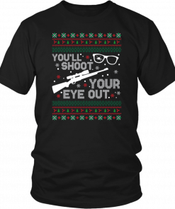 You’ll shoot your eye our Christmas Shirt