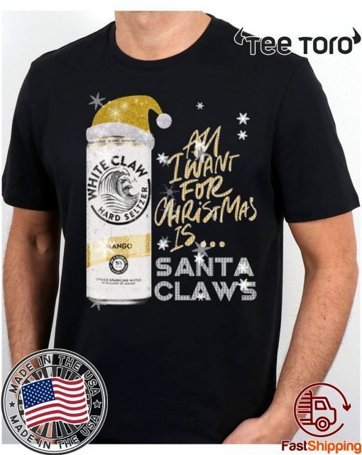 All I Want For Christmas Is White Claw Mango Christmas t-shirts