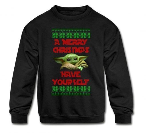 A Merry Christmas Have Yourself Youth Sweatshirt Design Black Sweatshirt with multi color print Baby Yoda T-Shirt