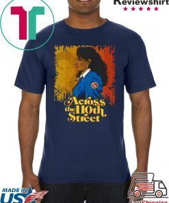 ACROSS THE 110TH STREET SHIRT