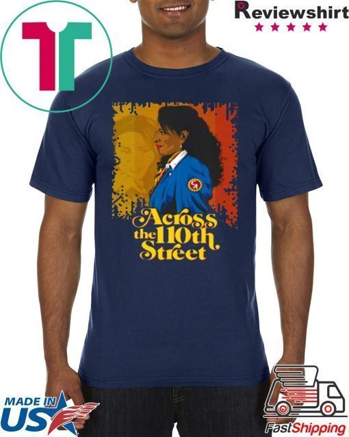 ACROSS THE 110TH STREET SHIRT