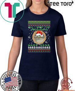 All I Want For Christmas Is Baby Yoda Ugly Christmas 2020 T-Shirt