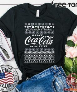 All I Want For Christmas Is Drink Coca Coca In Bottle Ugly Christmas Unisex T-Shirt