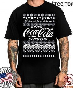 All I Want For Christmas Is Drink Coca Coca In Bottle Ugly Christmas Unisex T-Shirt