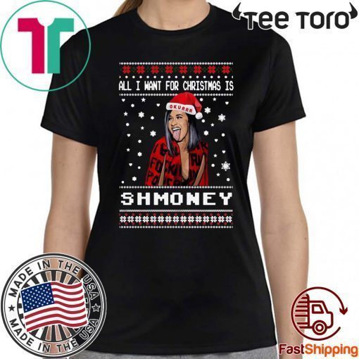 All I Want For Christmas Is Shmoney Cardi B Okurrr Ugly Christmas Funny T-Shirt