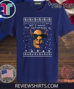 All I Want For Christmas Is Tupac Rapper T-Shirt