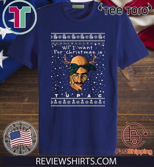 All I Want For Christmas Is Tupac Rapper T-Shirt