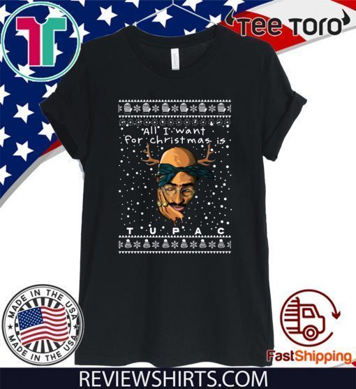 All I Want For Christmas Is Tupac Rapper T-Shirt