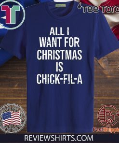 All I want for Christmas is Chick Fil A Shirt T-Shirt