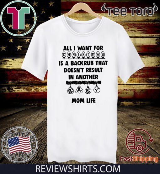 All I want for is a back rub that in another mom life Unisex T-Shirt