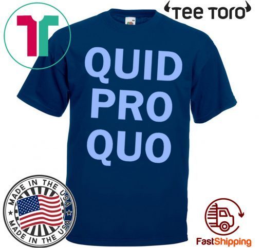 Anti Trump quid pro quo shirt t-shirt