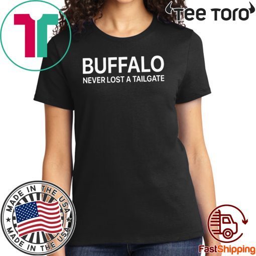 Buffalo Never Lost A Tailgate shirt t-shirt