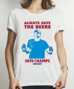 Bud Light Always Save The Beers 2019 Champs Shirt