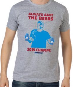 Bud Light Always Save The Beers 2019 Champs Shirt