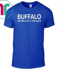 Buffalo Never Lost A Tailgate Offcial T-Shirt