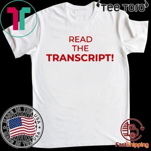 Read The Transcript Shirt Donald Trump