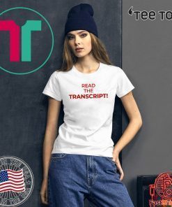 Read The Transcript Shirt Donald Trump