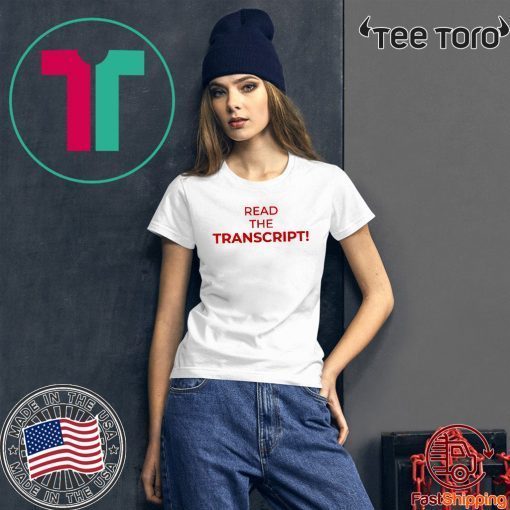 Read The Transcript Shirt Donald Trump