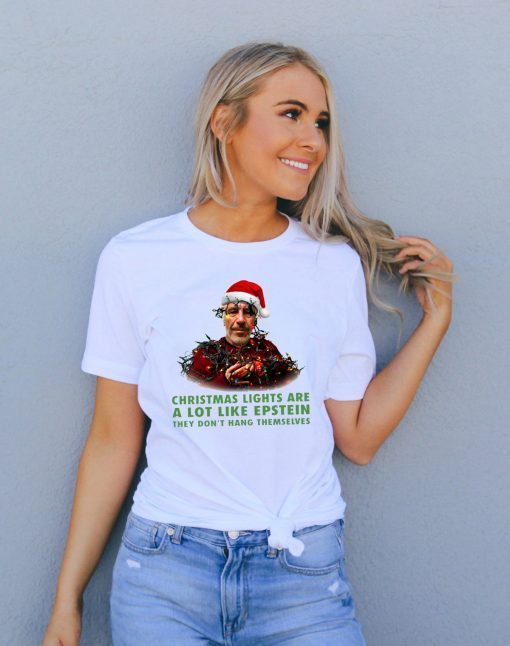 Christmas Light Are A Lot Like Epstein They Don’t Hang Themselves 2020 T-Shirt 