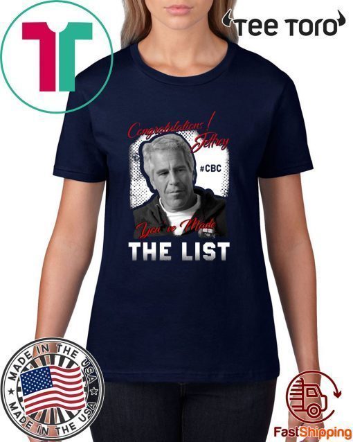 Congratulations Jeffrey Epstein You've Made The List Classic T Shirt