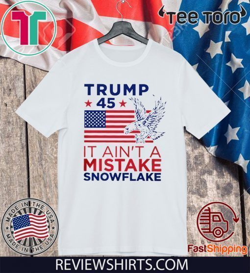 Vote Donald Trump Ain't a Mistake T-Shirt