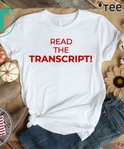 Read The Transcript Tee Shirt Donald Trump