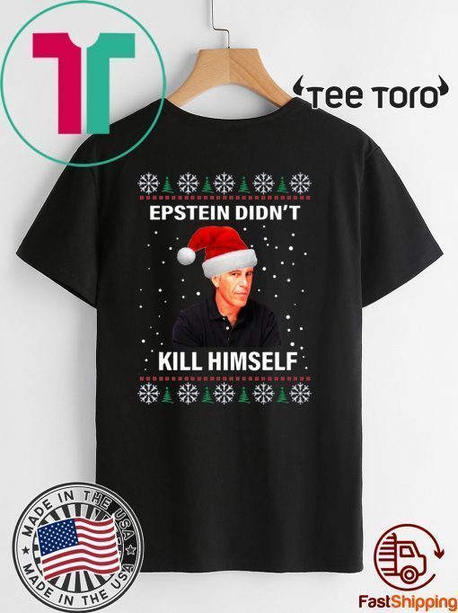 Epstein Didnt Kill Himself Ugly Xmas 2020 T-Shirt