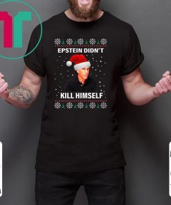 Epstein Didnt Kill Himself Ugly Xmas 2020 T-Shirt