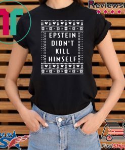 Epstein Didn’t Kill Himself Christmas 2020 T-Shirt