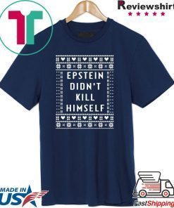 Epstein Didn’t Kill Himself Christmas 2020 T-Shirt