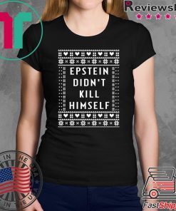 Epstein Didn’t Kill Himself Christmas Tee Shirt