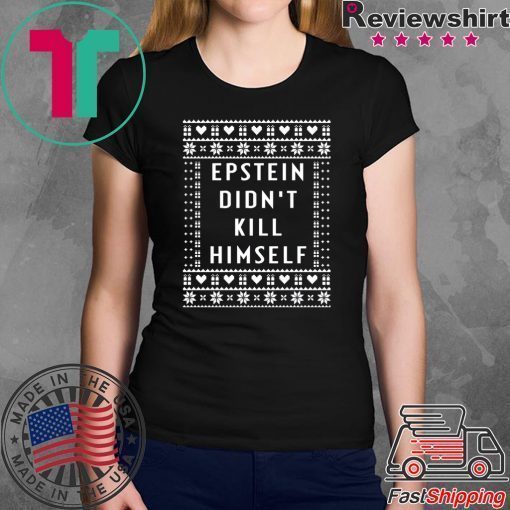 Epstein Didn’t Kill Himself Christmas Tee Shirt