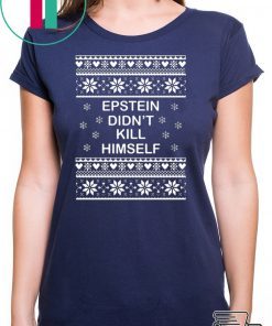 Epstein Didn’t Kill Himself Ugly Christmas Shirt