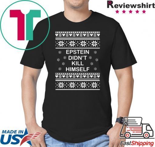 Epstein Didn’t Kill Himself Ugly Christmas Shirt