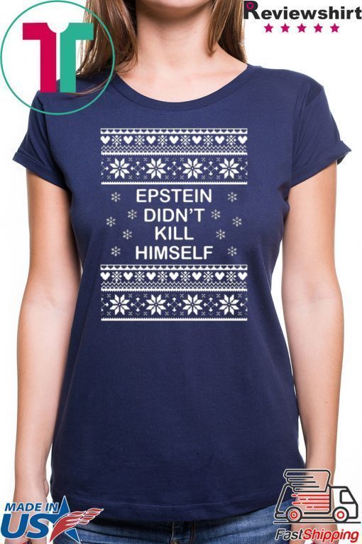 Epstein Didn’t Kill Himself Ugly Christmas Shirt