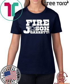 Fire Jason Garrett shirt T-Shirt